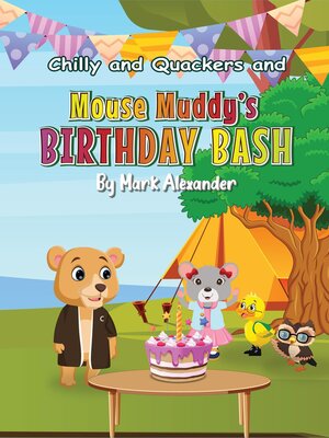 cover image of Chilly and Quackers in Mouse Muddy's BIRTHDAY BASH